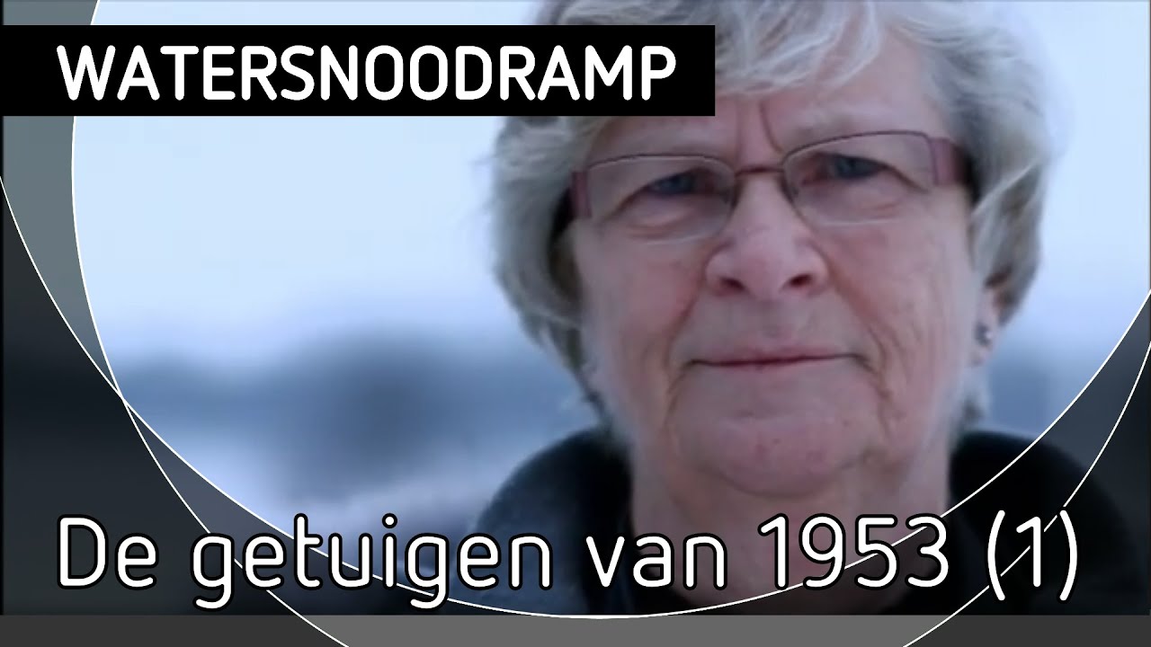 De getuigen van 1953 - aflevering 1 (watersnoodramp)