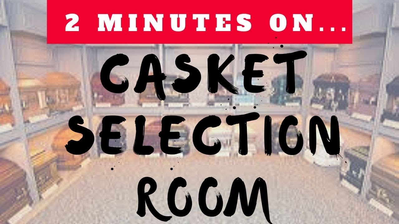 What is a Casket Selection Room? - Just Give Me 2 Minutes