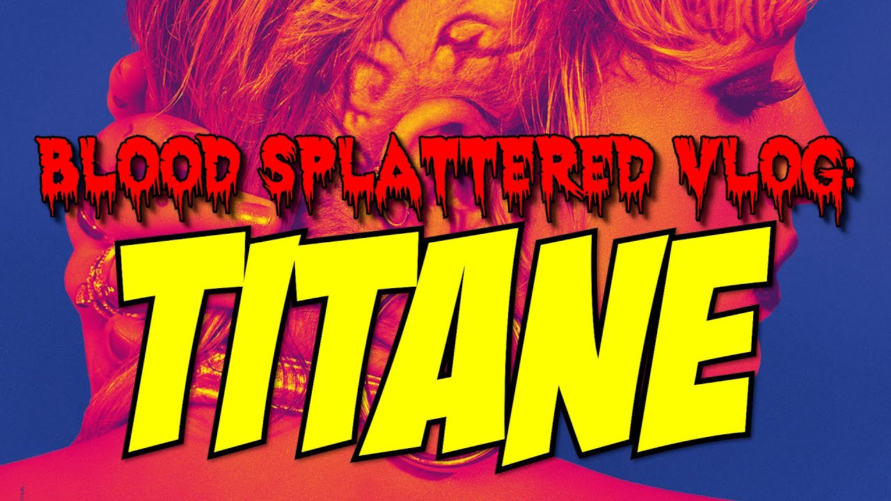 Titane (2021) - Blood Splattered Vlog (French Extremity Horror Movie Review)