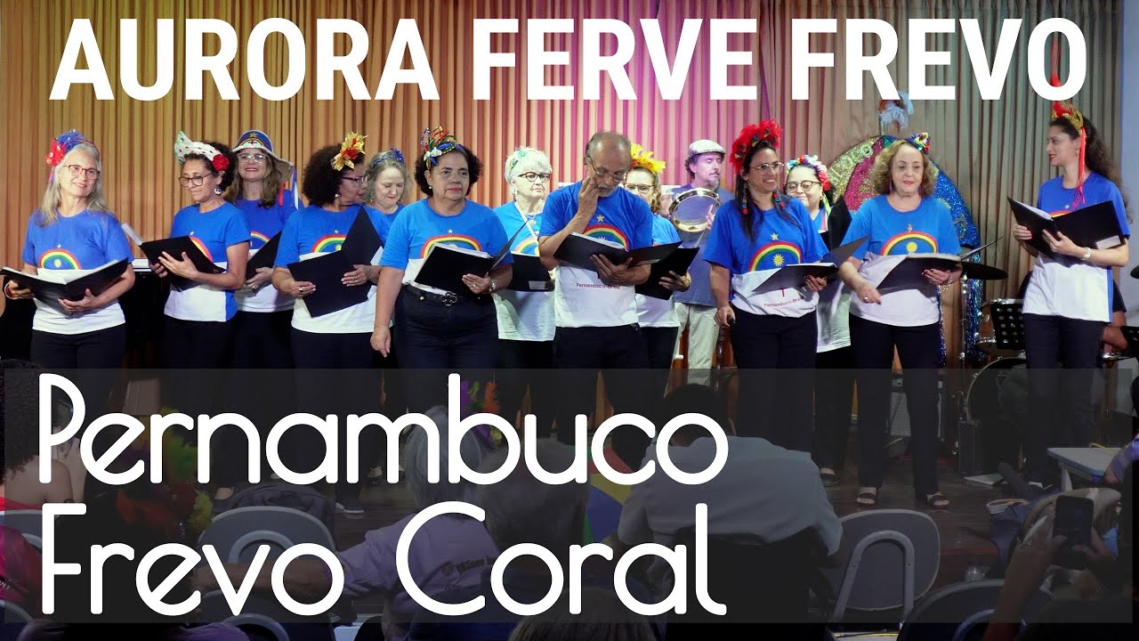 Pernambuco Frevo Coral - Aurora Ferve Frevo