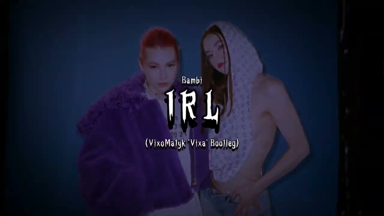 Bambi - IRL (VixoMatyk 'Vixa' Bootleg)