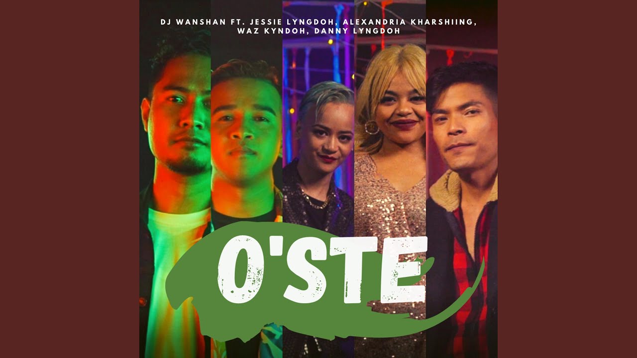 O'STE (feat. Alexandria Kharshiing, Danny Lyngdoh, DJ Wanshan & Waz Kyndoh)