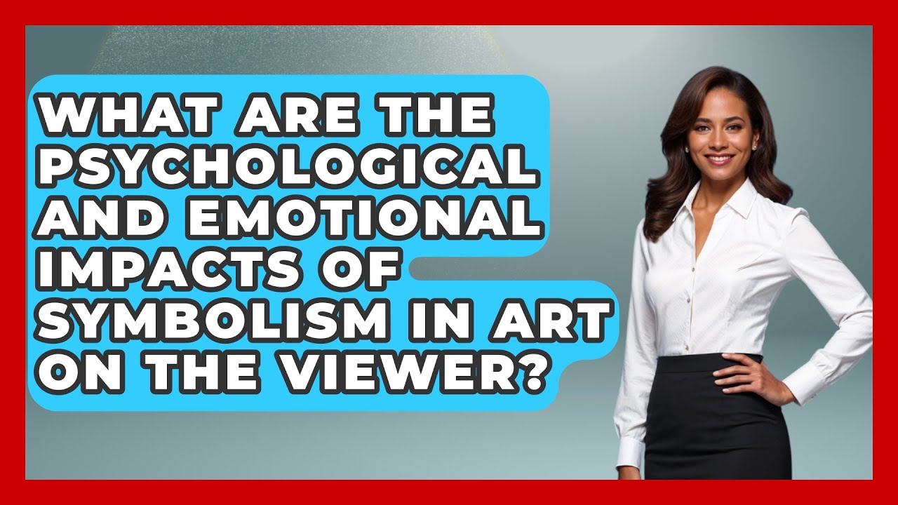 What Are the Psychological and Emotional Impacts of Symbolism in Art on the Viewer?