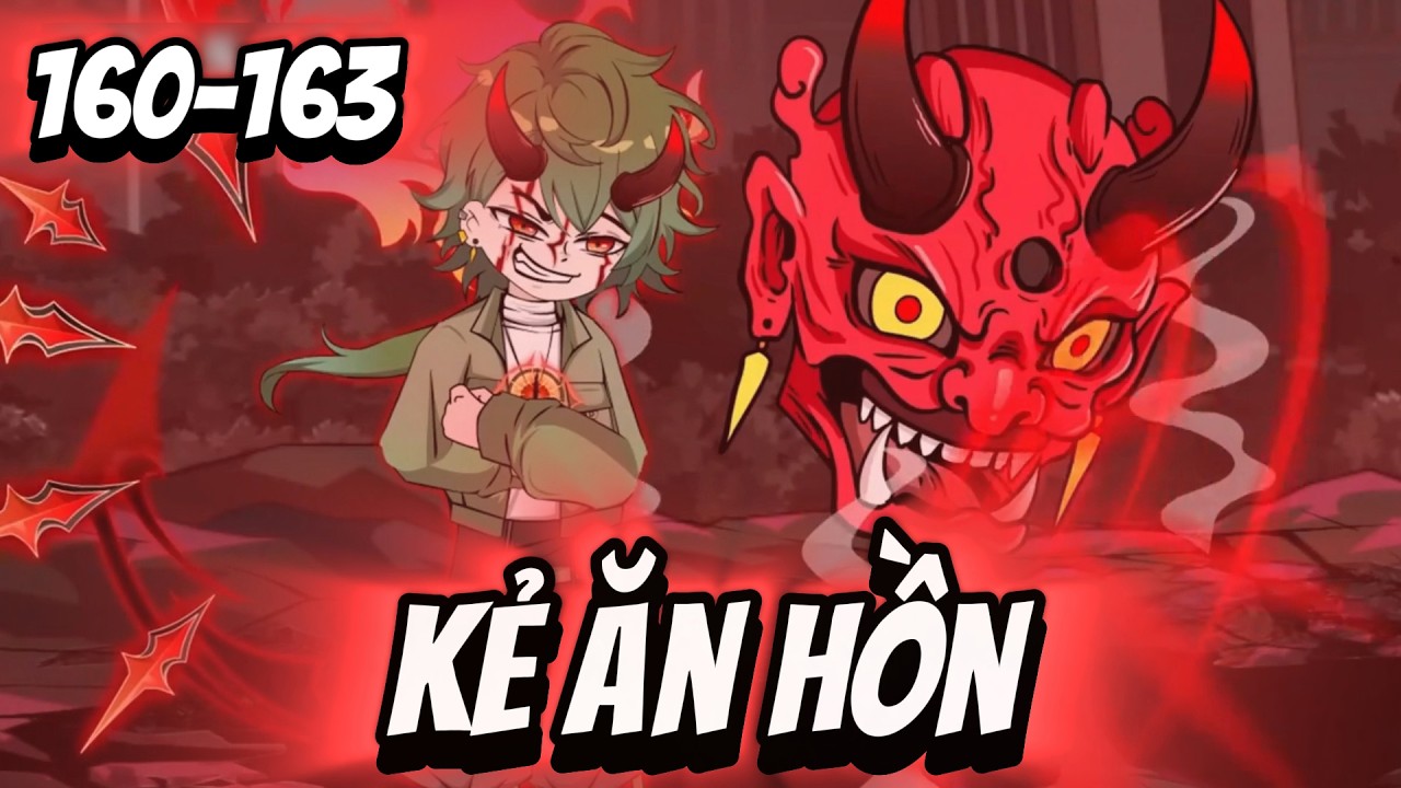 FULL ( Tập 160-163 ) | Kẻ Ăn Hồn | Thi Vietsub