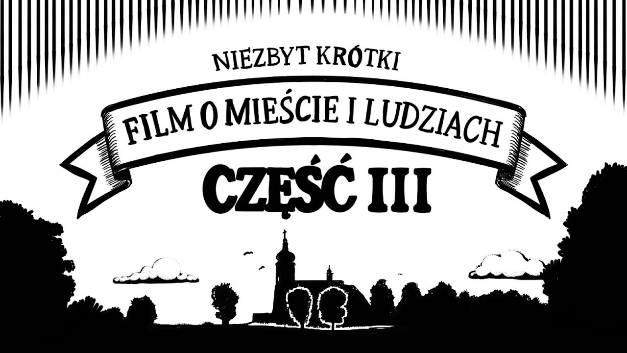 NIEZBYT KRÓTKI FILM O MIEŚCIE I LUDZIACH | część 3