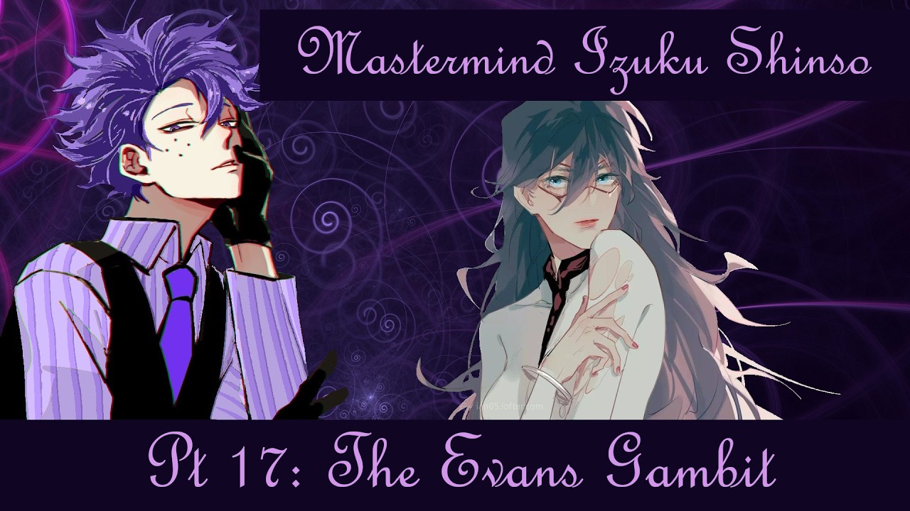Mastermind Izuku || Part 17: The Evans Gambit