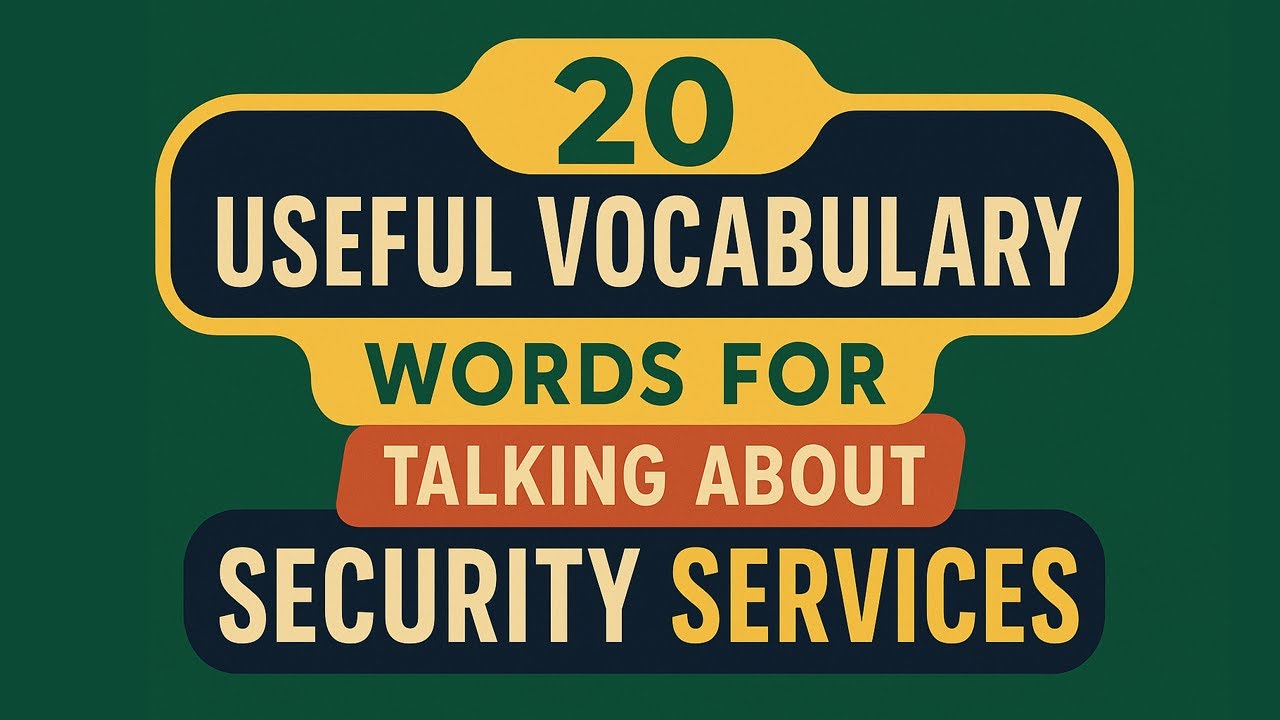 20 Useful Vocabulary Words for Talking About Security Services