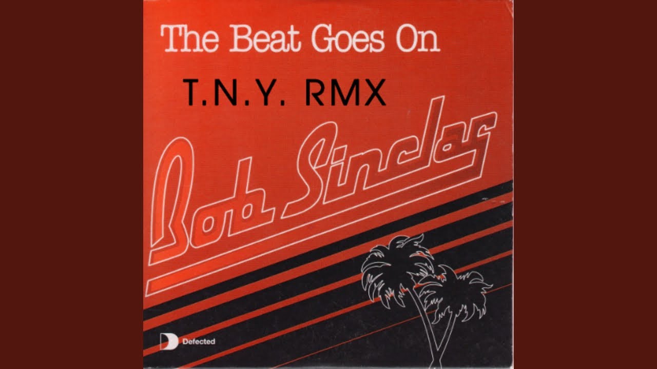 Bob Sinclar - The Beat Goes On (T.N.Y. Remix)