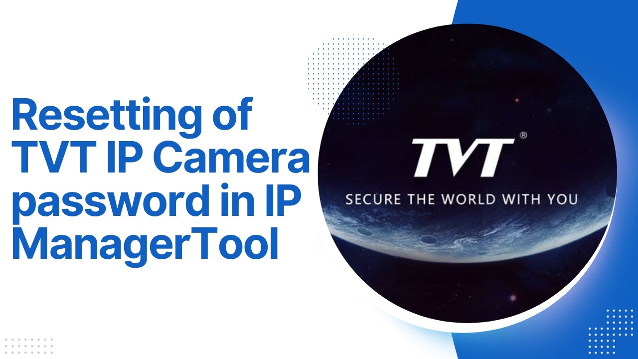 RESETTING OF TVT IP CAMERA PASSWORD IN IP MANAGER TOOL