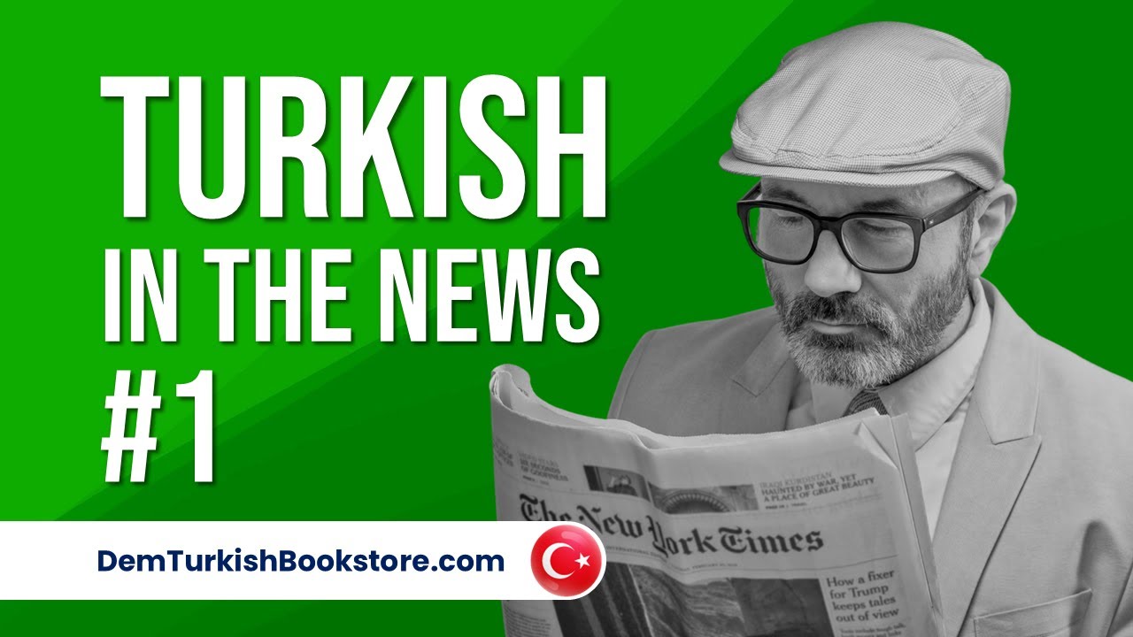 Turkish in the News 1 | Newspaper Headlines in Turkish Language | Dem Turkish Center
