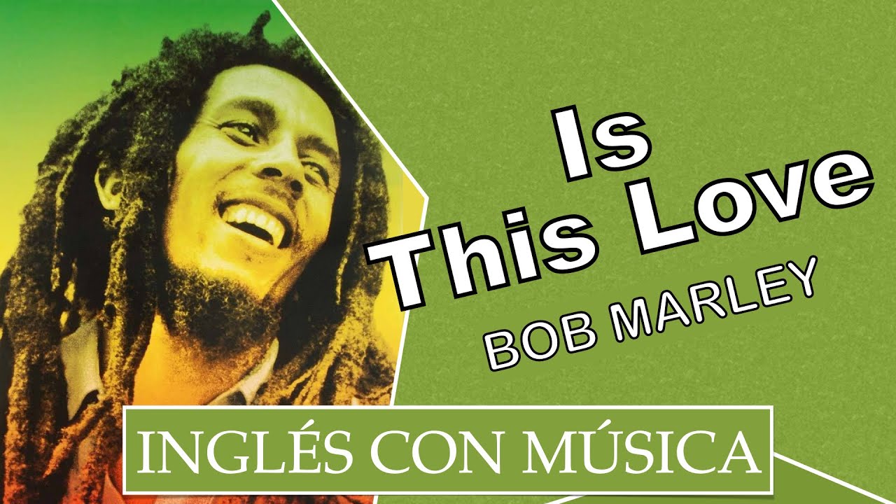 Inglés con música︱Is This Love by Bob Marley︱Pronunciación (IPA)