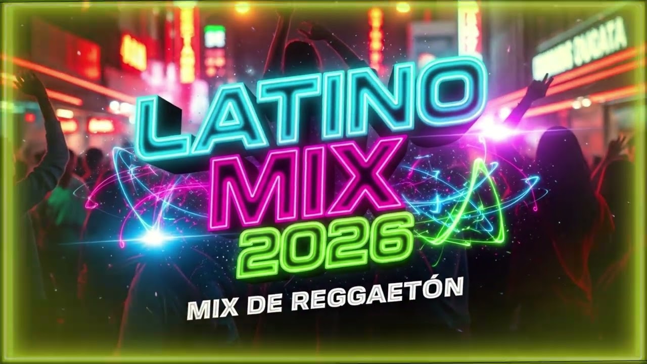 🔥 Reggaetón 2026 Mix 🔥 Latino Mix Nuevo | Hits Latinos Más Escuchados 2026