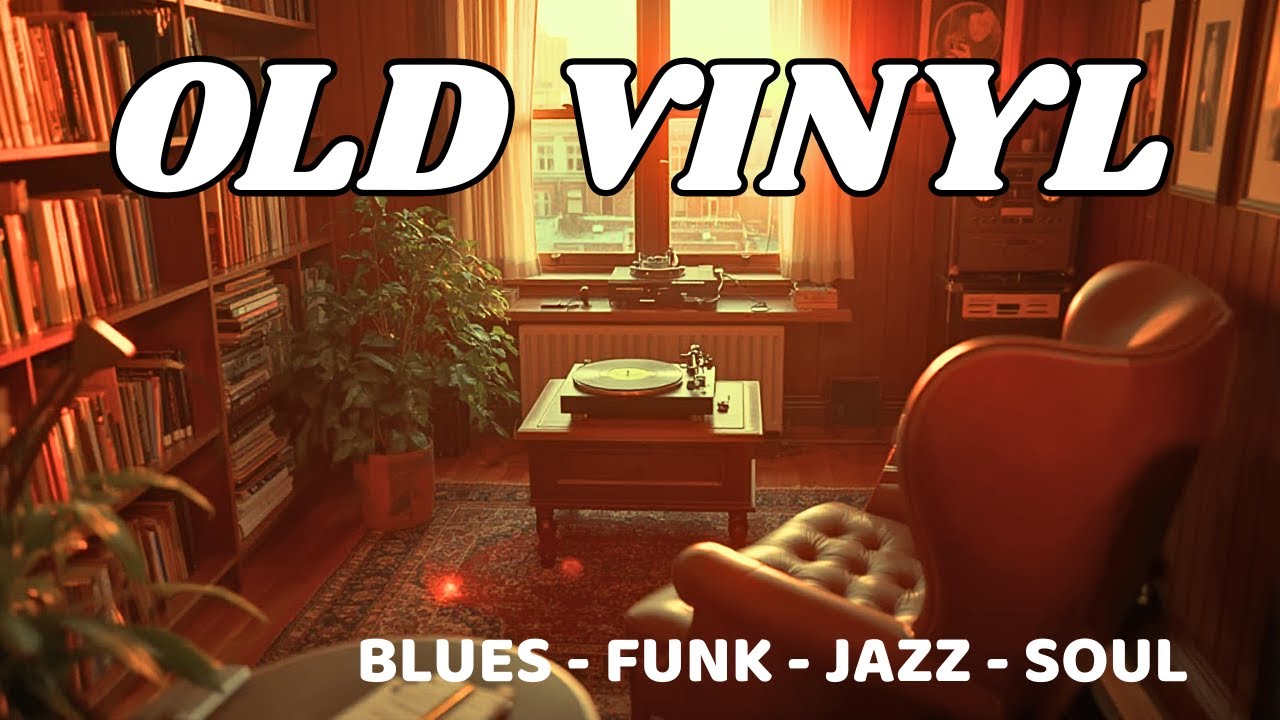 Old Vinyl #1 – Blues, Funk, Jazz & Soul with Vinyl Crackle