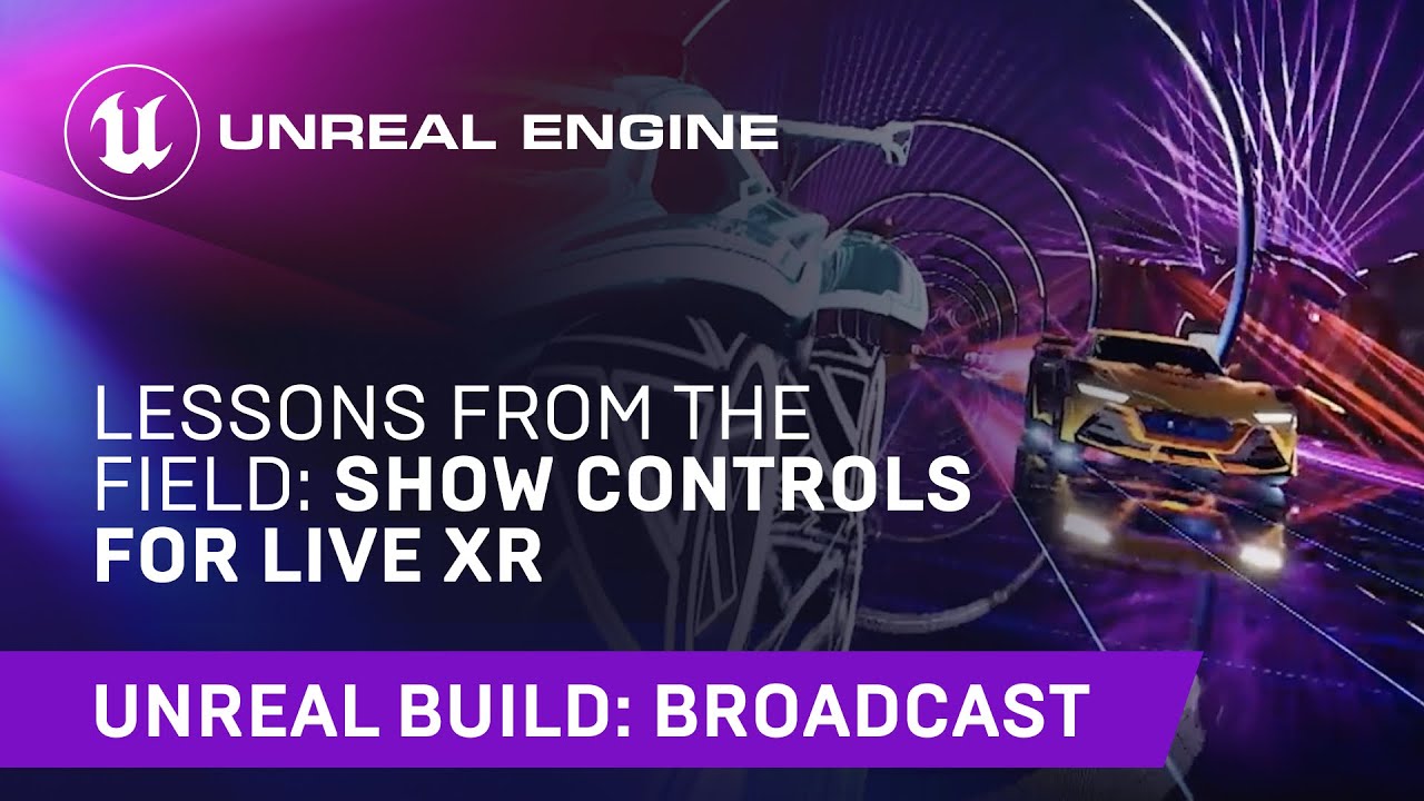 Lessons From the Field: Show Controls for Live XR | Unreal Engine