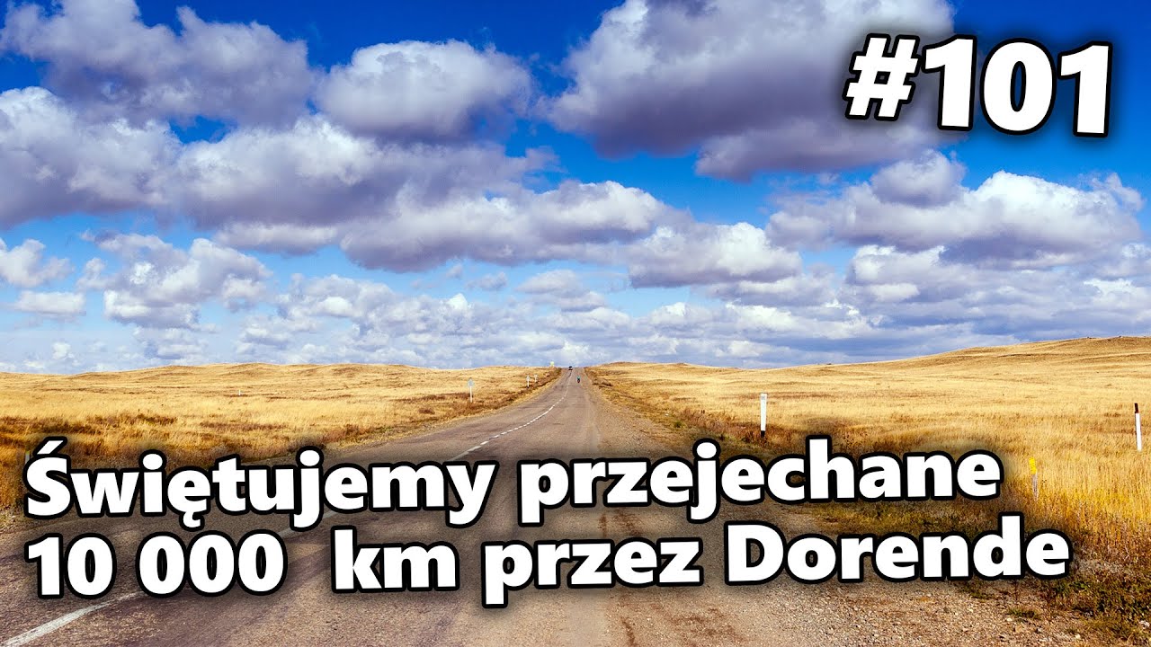Świętujemy przejechane 10.000 km przez Dorendę | #101 Rowerem do Azji Centralnej