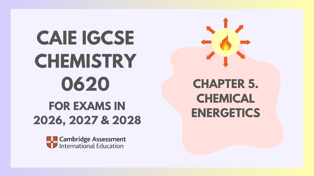 5. Chemical Energetics (Cambridge IGCSE Chemistry 0620 for 2026, 2027 & 2028)