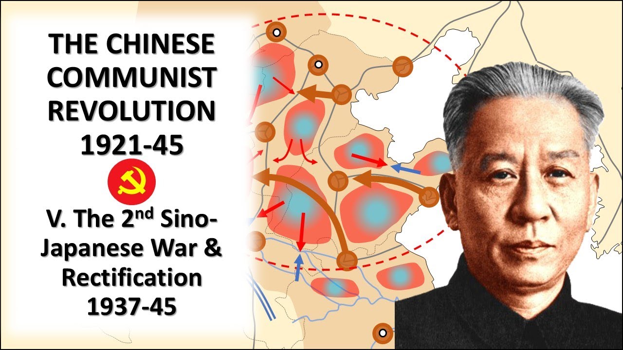 The Chinese Communist Revolution V. The 2nd Sino-Japanese War & Rectification (1937-45)