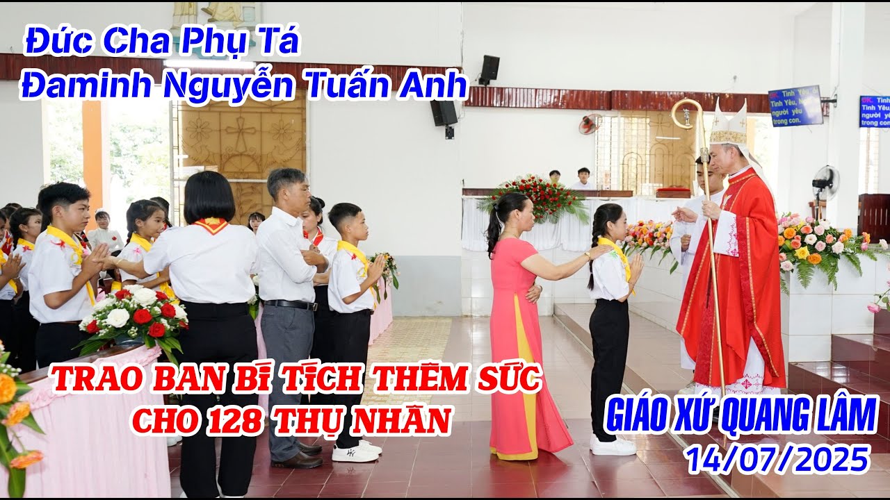 Đức Cha Phụ Tá Đaminh Nguyễn Tuấn Anh - Trao Ban Bí Tích Thêm Sức cho 128 Thụ Nhân - Gx Quang Lâm