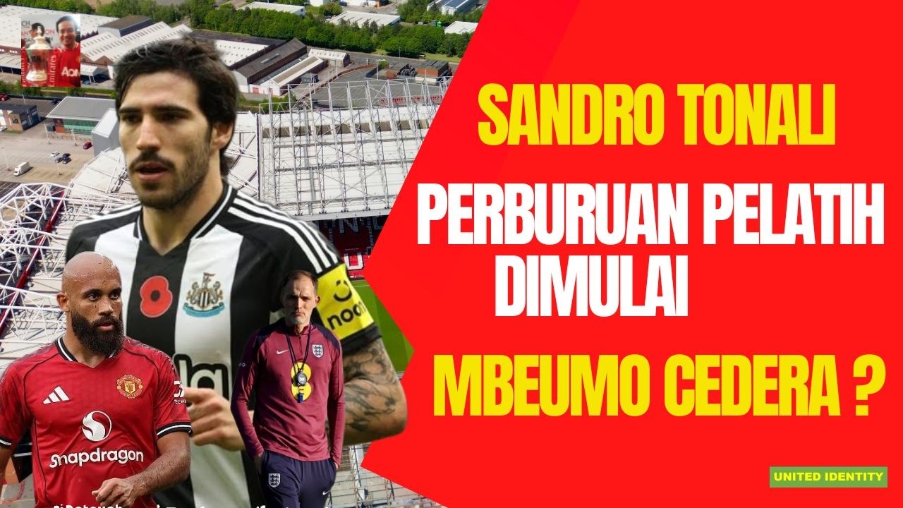 United Identity S3E227-Sandro Tonali masuk daftar!Perburuan pelatih permanen dimulai!Mbeumo cedera?!