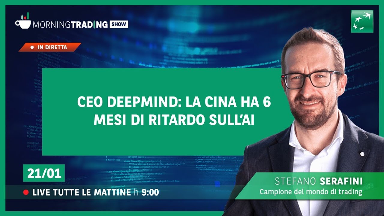 CEO Deepmind: la Cina ha 6 mesi di ritardo sull'AI - Morning Trading Show