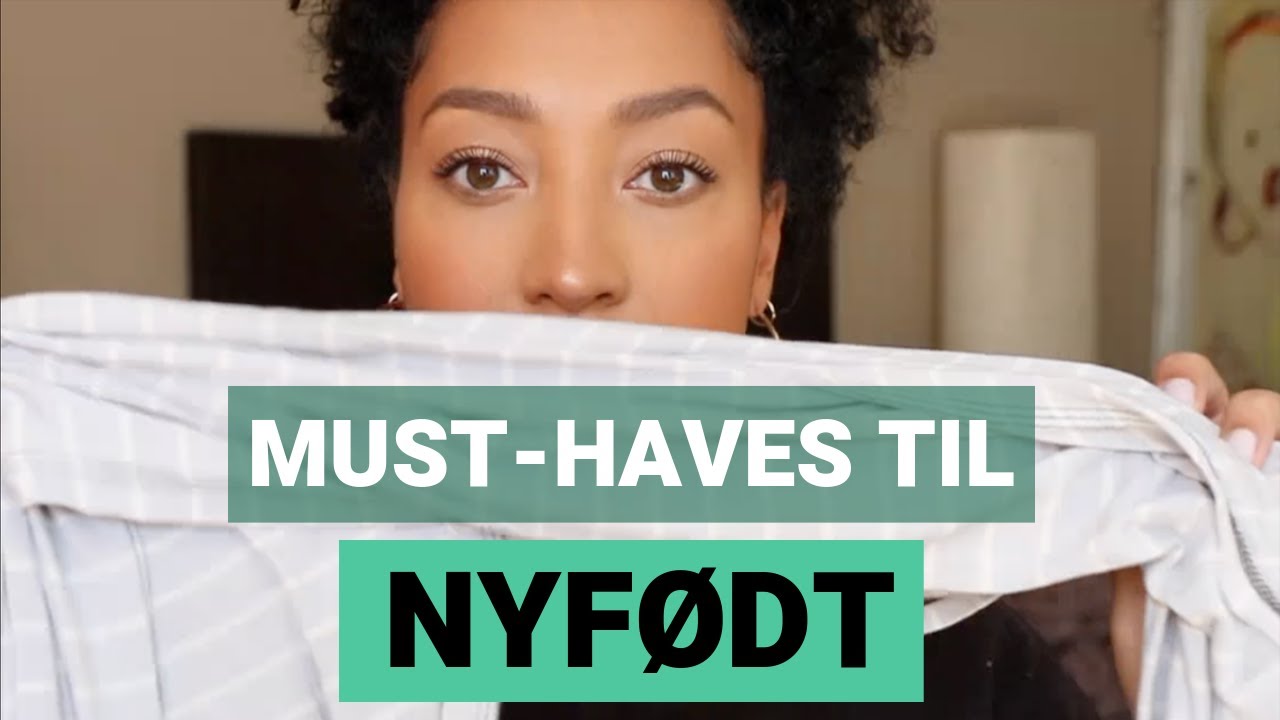 | MUST-HAVES TIL NYFØDT |