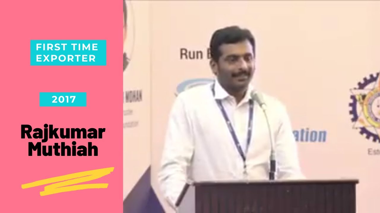 Rajakumar Muthiah - First Time Exporter