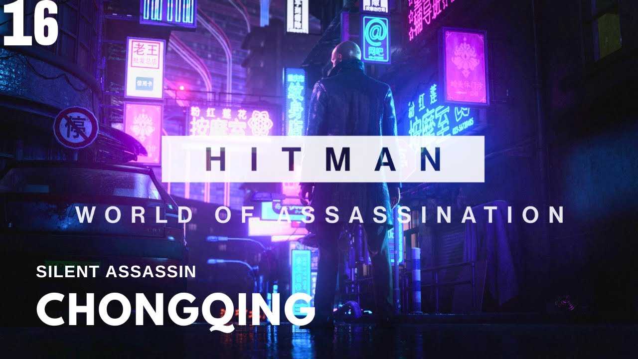 Прохождение Hitman World of Assassination: Конец эпохи в Чунцине.