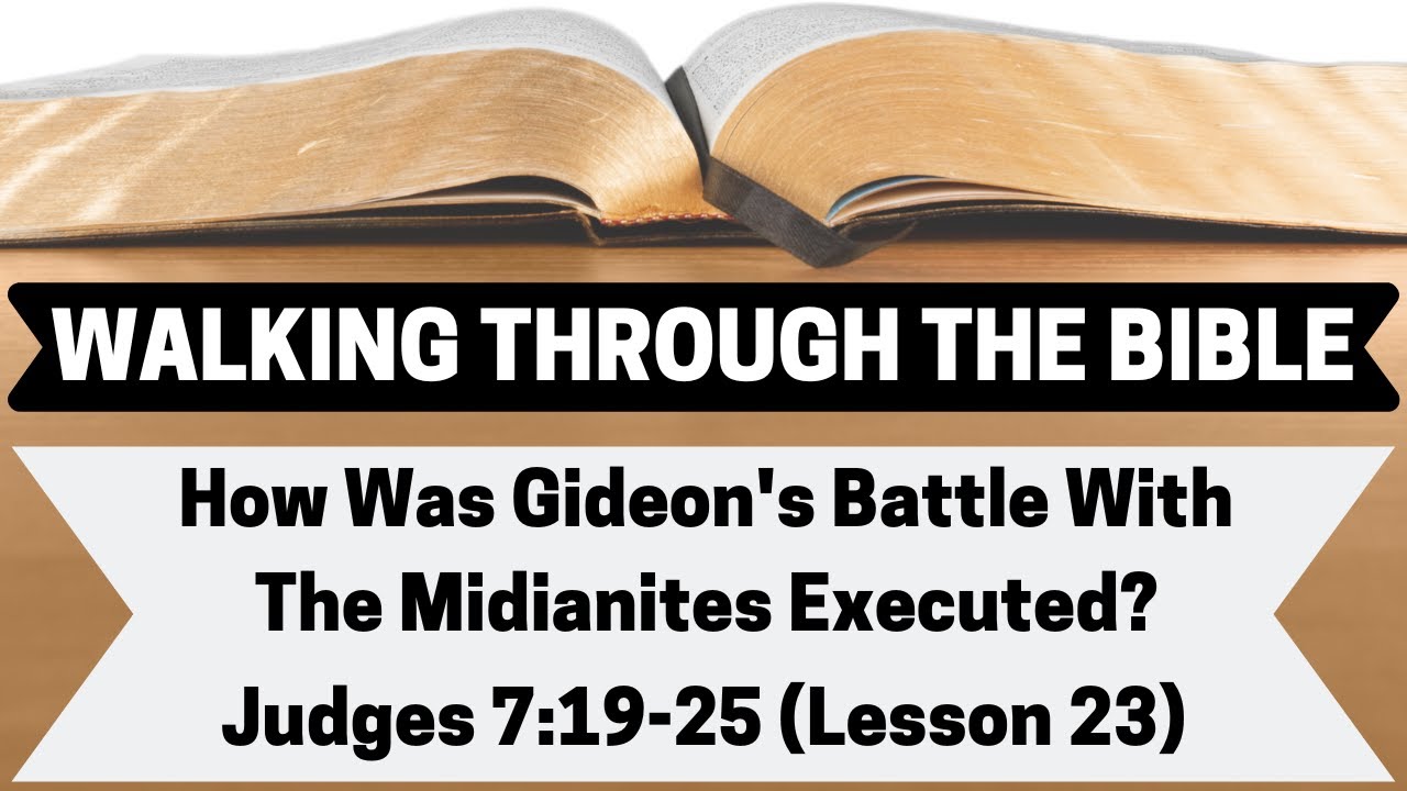 HOW Was GIDEON'S BATTLE With the Midianites EXECUTED? | Judges 7:19-25 | Lesson 23 | WTTB