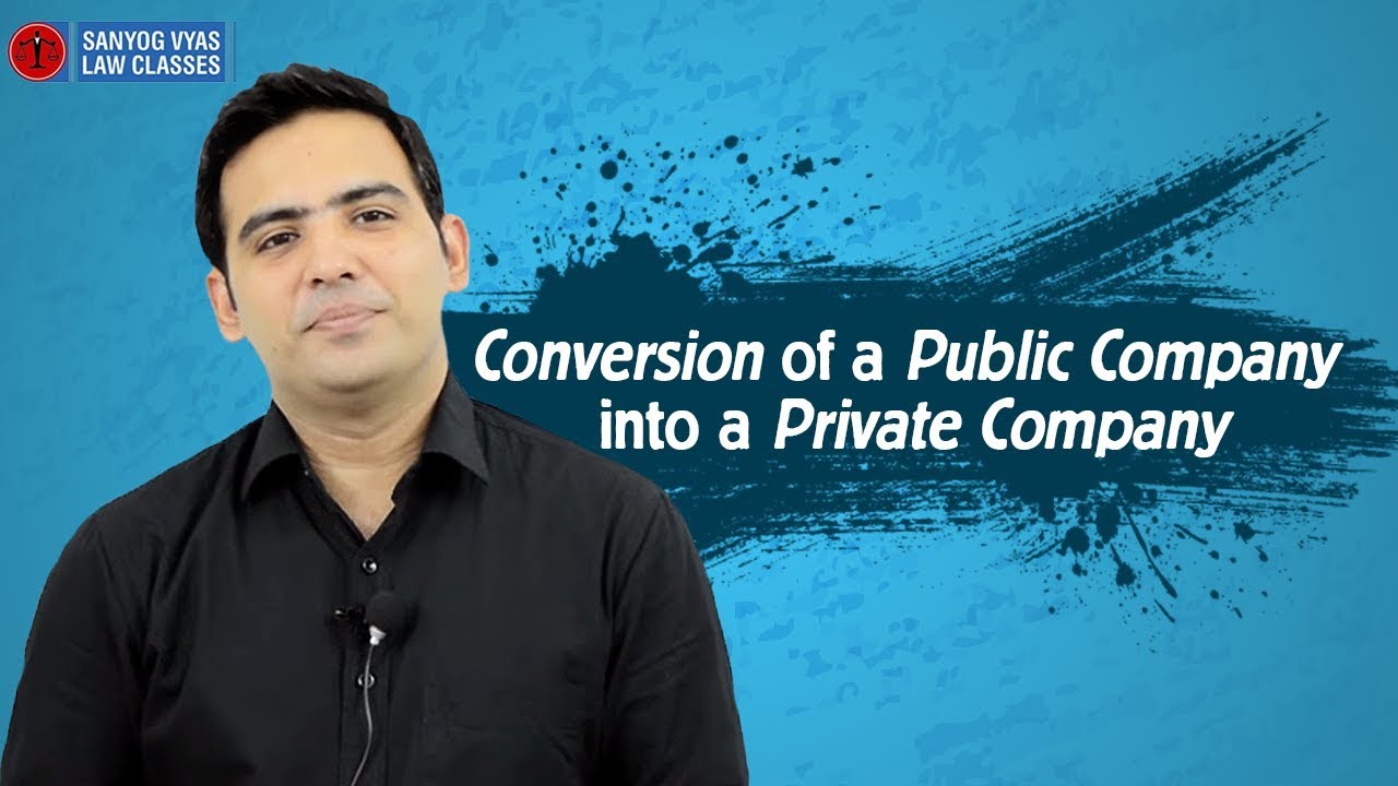 Conversion of a Public Company into a Private Company | Explained by Advocate Sanyog Vyas