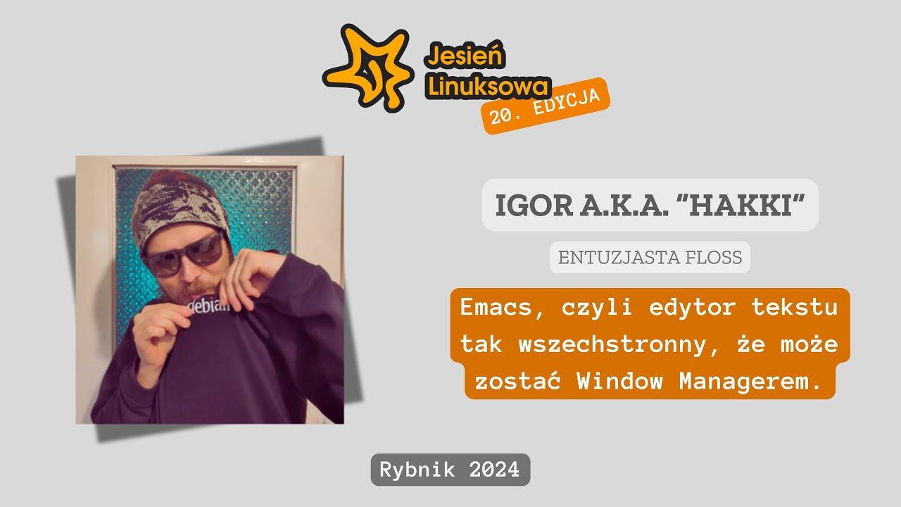 Emacs, czyli edytor tak wszechstronny, że może zostać Window Managerem - „Hakki” | JL 2024