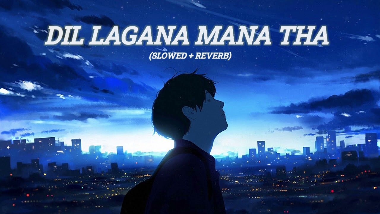 Dil Lagana Mana Tha 💔 | Lofi Slowed Reverb | Sad Heart Touching Song | Night Vibes 🌙 