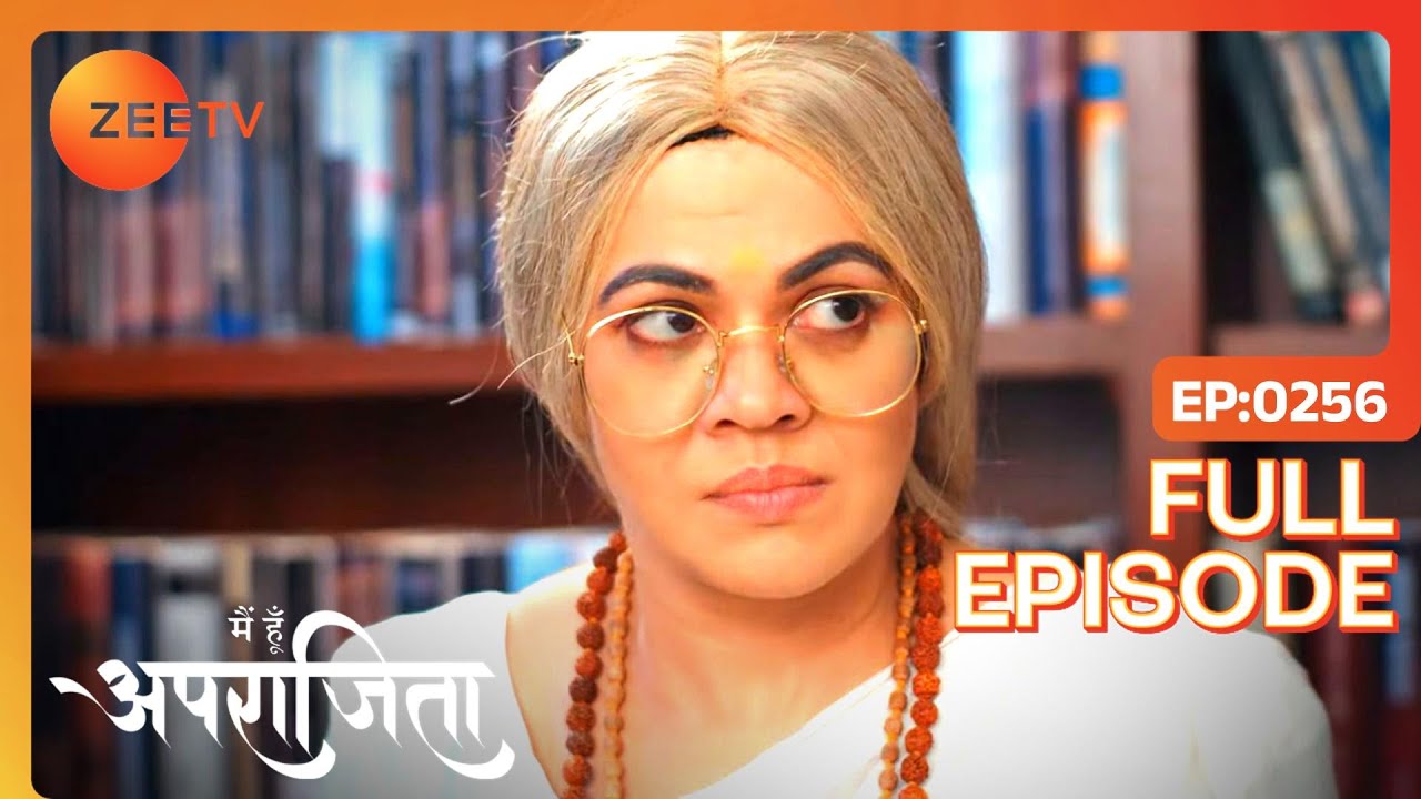 Mohini आयी रूप बदल कर | Main Hoon Aparajita | Full Ep 256 | Zee TV | 15 Jun 2023