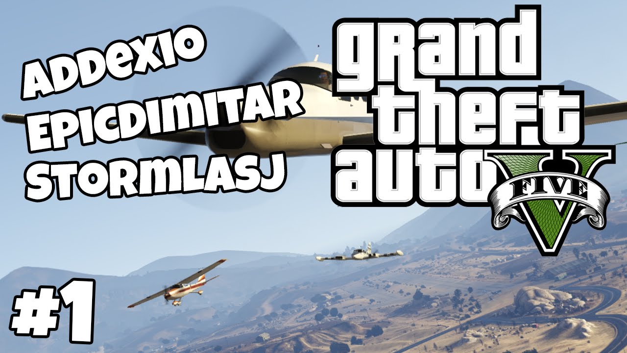 GTA V #1 - Addexio, EpicDimitar, StormLasj