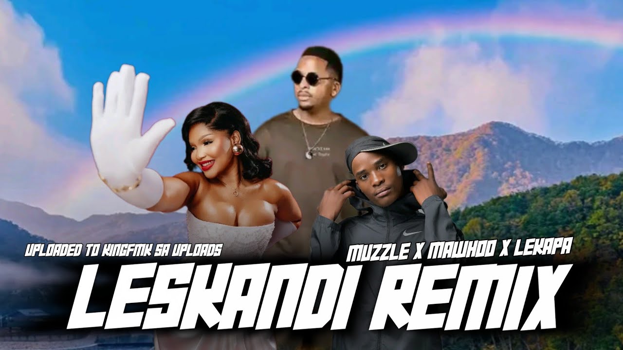Leskandi 2.0 Remix / Muzzle x Natiey Lepaka & MaWhoo