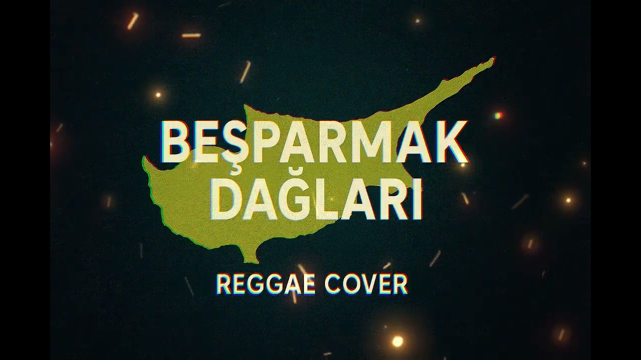 BEȘPARMAK DAĞLARI (Reggea Cover)