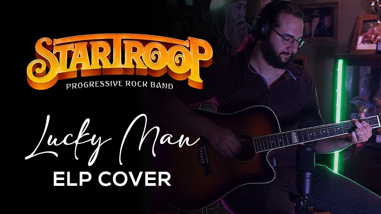 ELP | Lucky Man (Cover by Startroop)