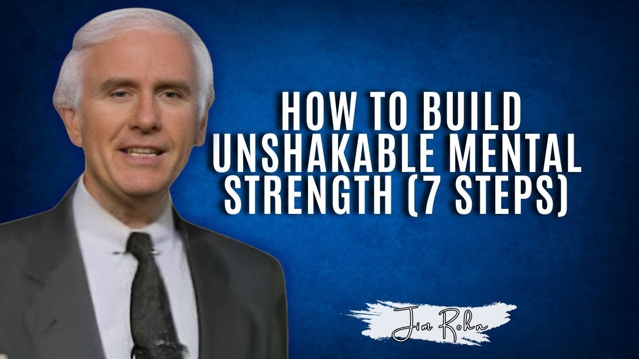 How to Build Unshakable Mental Strength (7 Steps) | Jim Rohn Motivation