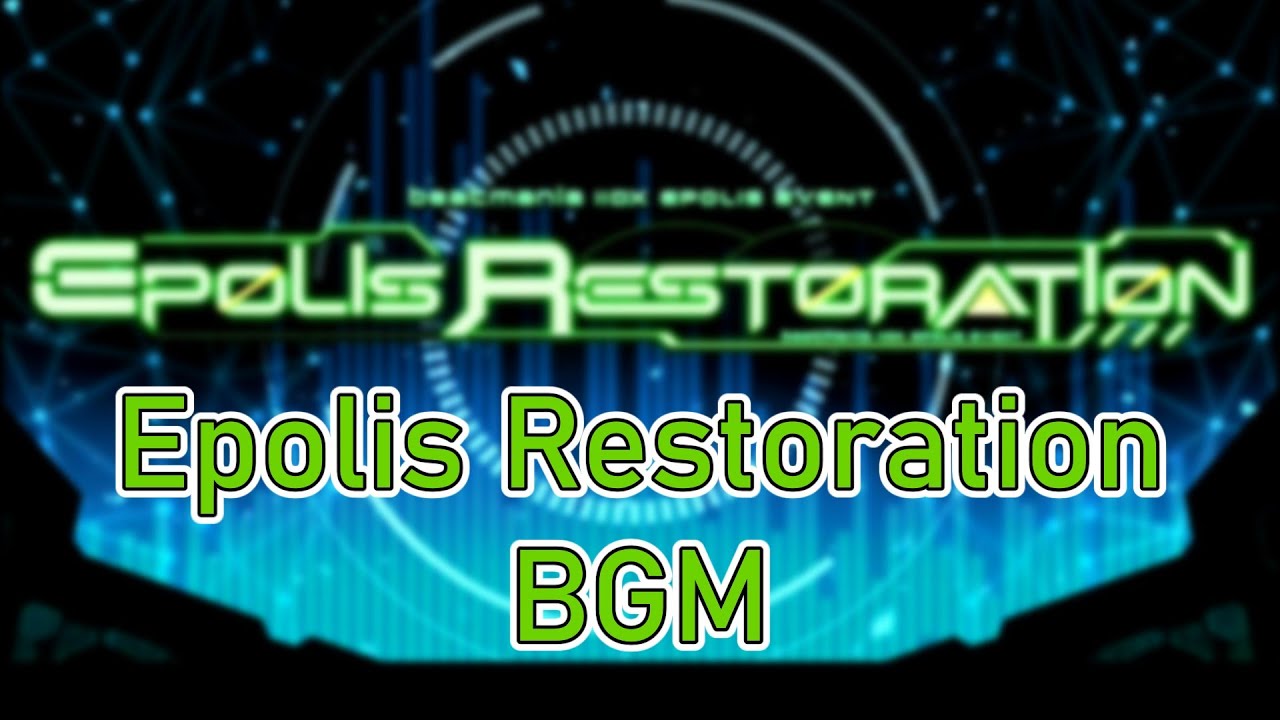 【BGM】 IIDX31 Epolis　EPOLIS RESTORATION BGM