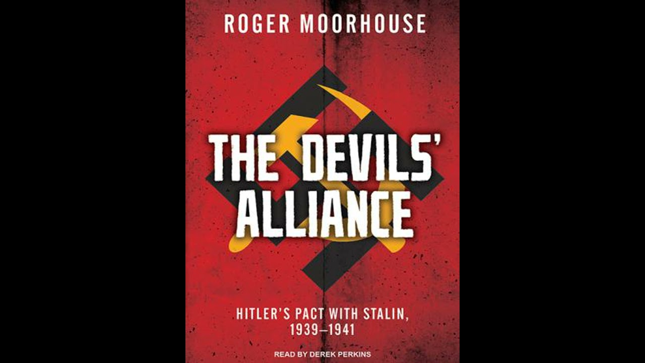 Devils' Alliance: Hitler's Pact With Stalin, 1939-1941 - Roger Moorhouse