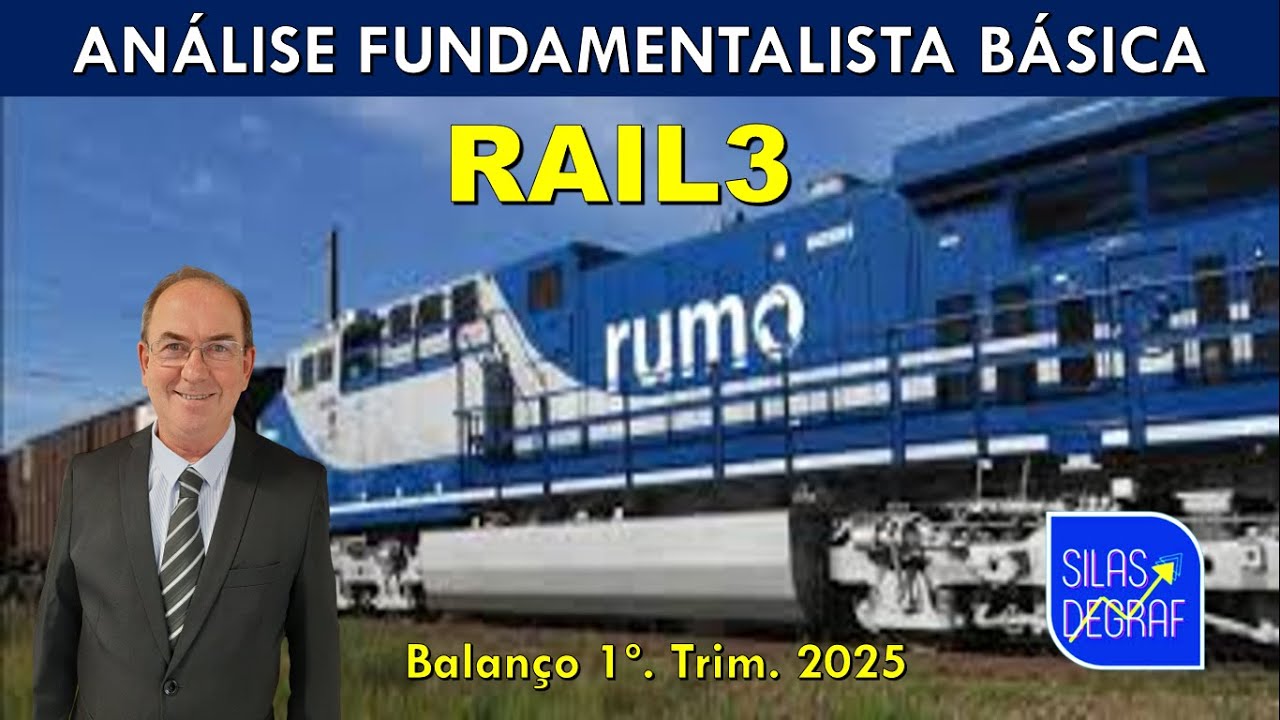 RAIL3 - RUMO S/A. AN&Aacute;LISE FUNDAMENTALISTA B&Aacute;SICA. PROF. SILAS DEGRAF. BALAN&Ccedil;O 1o. TRIM. 2025