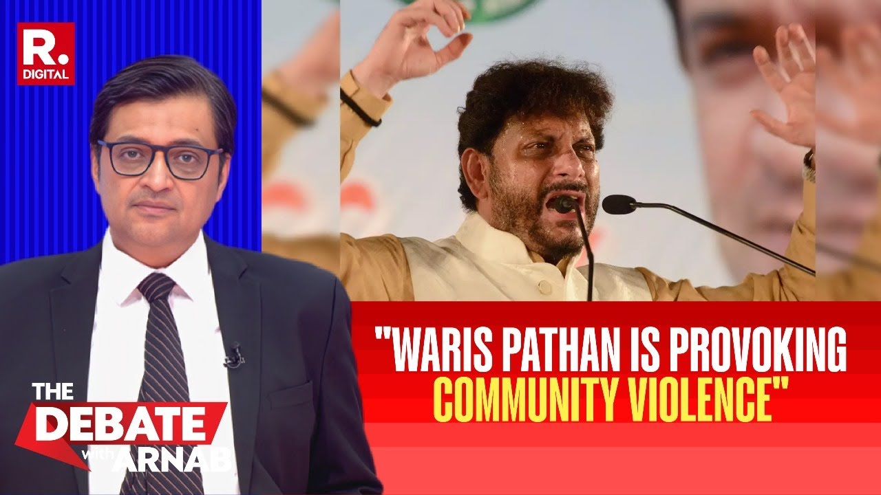 Debate: Arnab Slams Waris Pathan 'You Are A Very Provoking Man'