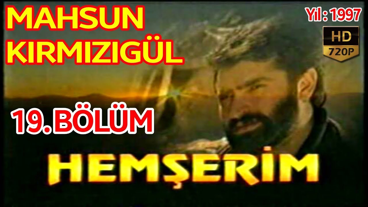 HEMŞERİM DİZİSİ 19. BÖLÜM FULL HD - MAHSUN KIRMIZIGÜL, İPEK TENOLCAY, BÜLENT BİLGİÇ (1997)