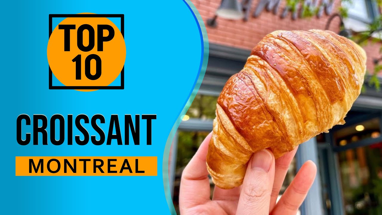 Top 10 Best croissant in Montreal, Canada