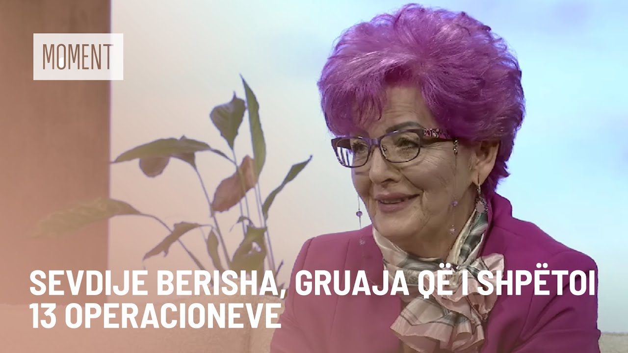 Sevdije Berisha, gruaja që i shpëtoi 13 operacioneve