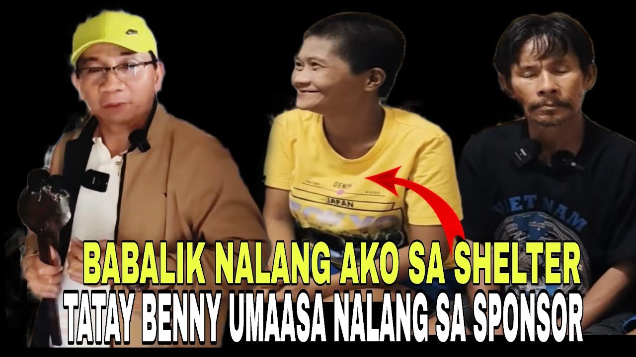 ATE LIZA BABALIK NA NGA SA SHELTER | TATAY BENNY UMAASA NA LAMANG SA BIGAY NG SPONSOR