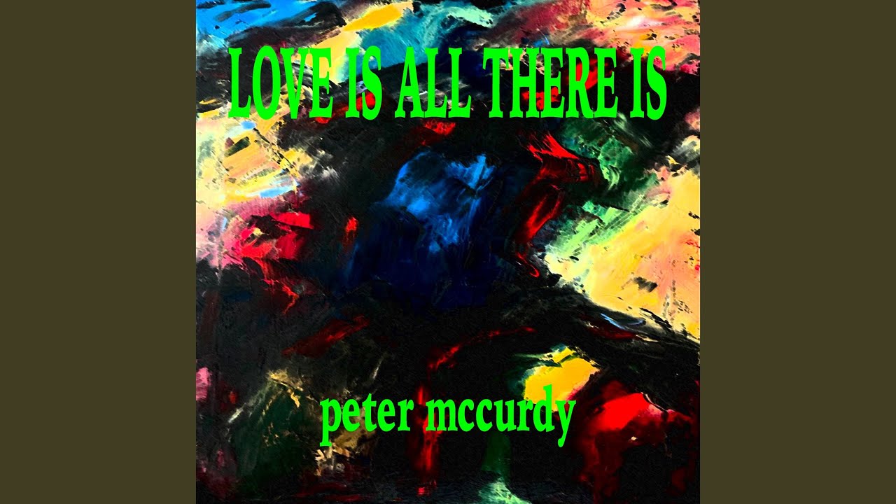 LOVE IS ALL THERE IS