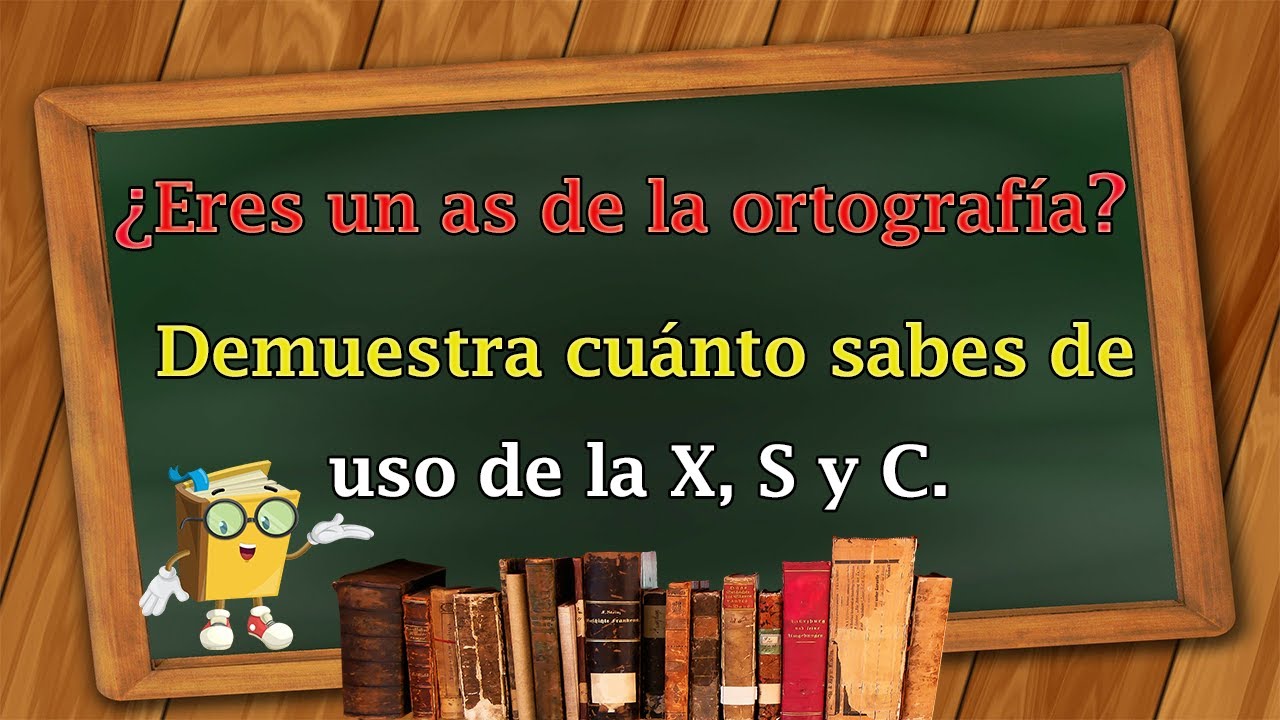 ¿Eres un as de la ortografía? demuestra cuánto sabes de uso de la X, S y C | test de ortografía