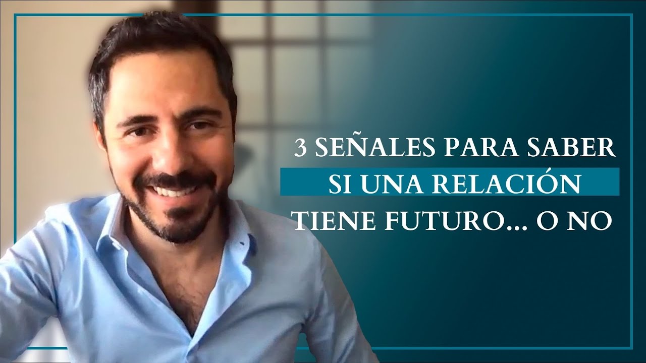 3 Señales para saber si una relación tiene futuro... o no | Enrique Delgadillo