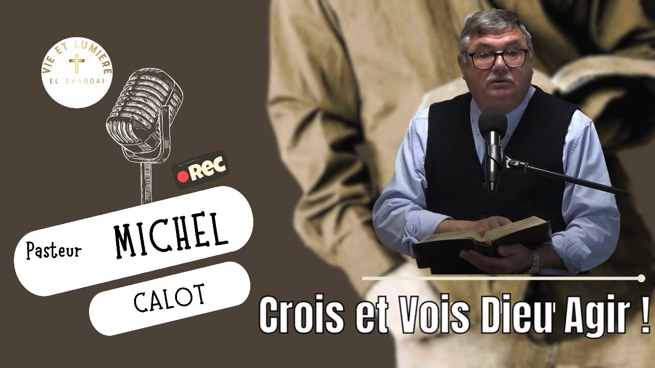 🔥 Pasteur Michel Calot : Crois et Vois Dieu Agir !