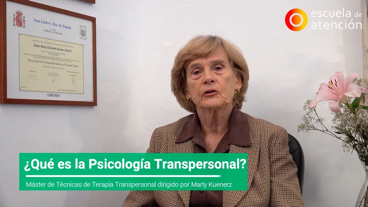 &iquest;Qu&eacute; es la Psicolog&iacute;a Transpersonal?.Master de T&eacute;cnicas de Terapia Transpersonal.Marly Kuenerz
